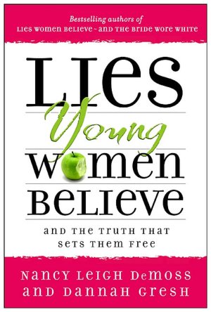 Lies Young Women Believe: And the Truth That Sets Them Free