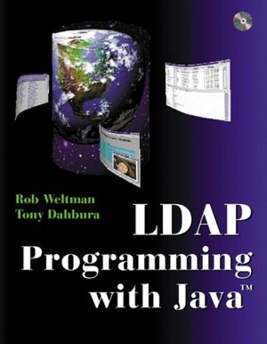 LDAP Programming with Java(TM) Rob Weltman, Tony Dahbura