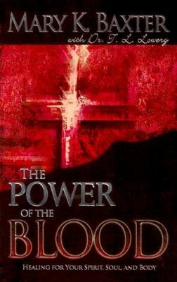 The Power of the Blood: Healing for Your Spirit, Soul, and Body