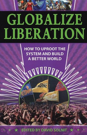 Globalize Liberation: How to Uproot the System and Build a Better World