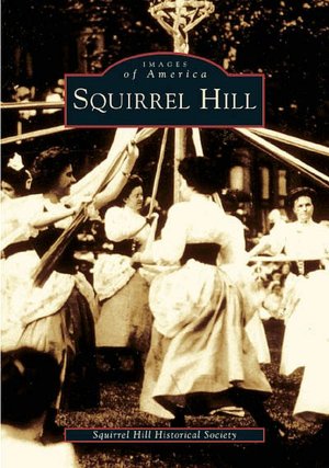 Squirrel Hill, Pennsylvania (Images of America Series)