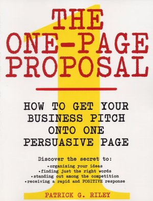 One-Page Proposal: How to Get Your Business Pitch onto One Persuasive Page