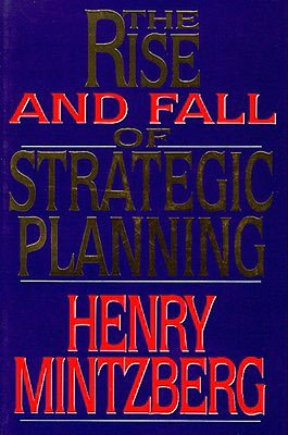 The Rise and Fall of Strategic Planning: Reconceiving Roles for Planning, Plans, Planners