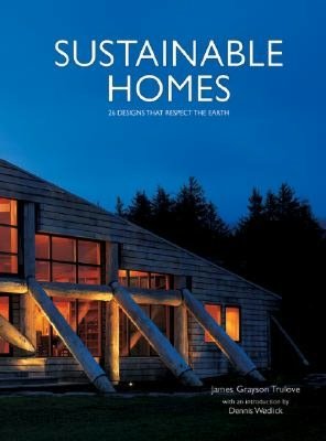 Sustainable Homes: 26 Designs that Respect the Earth