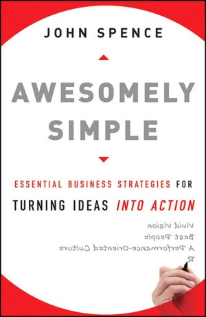 Awesomely Simple: Essential Business Strategies for Turning Ideas Into Action