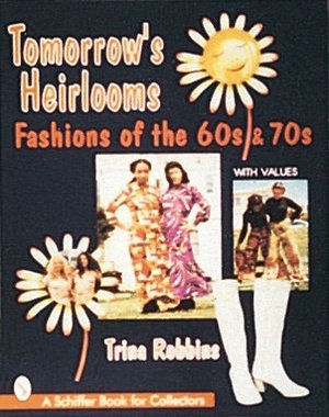Tomorrow's Heirlooms: Fashions of the '60's And '70's