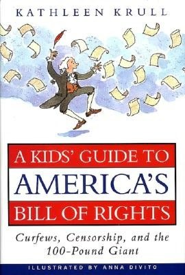 Kid's Guide to America's Bill of Rights: Curfews, Censorship, and the 100-Pound Giant