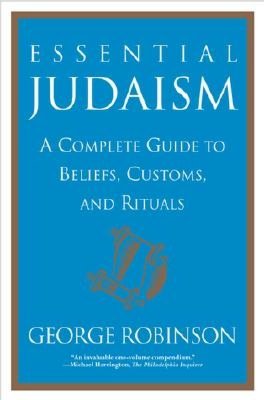 Essential Judaism: A Complete Guide to Beliefs, Customs and Rituals
