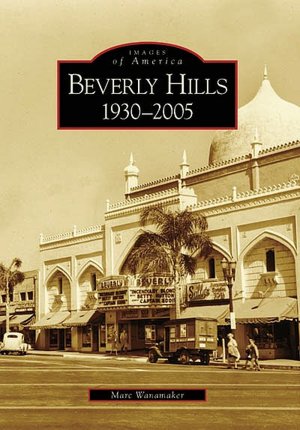 Beverly Hills, California: 1930-2005 (Images of America Series)