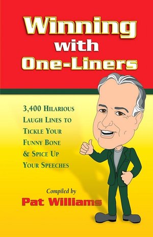 Winning with One-Liners: 3,400 Hilarious Laugh Lines to Tickle Your Funny Bone and Spice Up Your Speeches