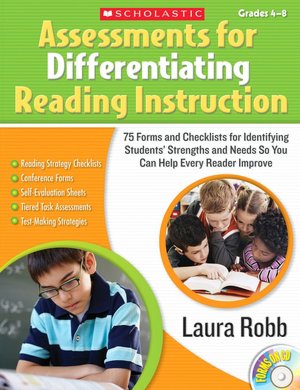 Assessments for Differentiating Reading Instruction: 100 Forms and Checklists for Identifying Students' Strengths and Needs So You Can Help Every Reader Improve