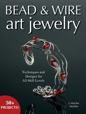 Bead & Wire Art Jewelry: Techniques & Designs for all Skill Levels