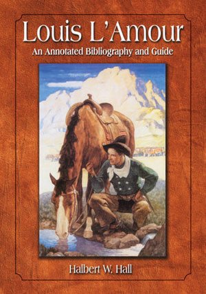 Louis L'Amour: An Annotated Bibliography and Guide