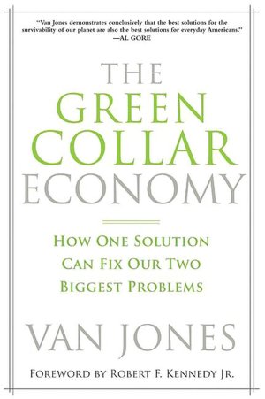 Green Collar Economy: How One Solution Can Fix America's Two Biggest Problems