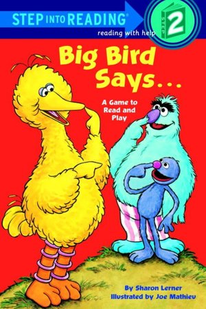 Big Bird Says ... A Game to Read and Play: (Step into Reading Books Series: A Step 2 Book)