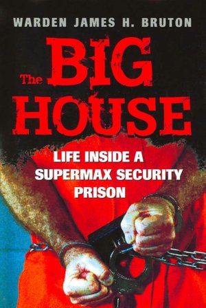 The Big House: Life Inside a Supermax Security Prison