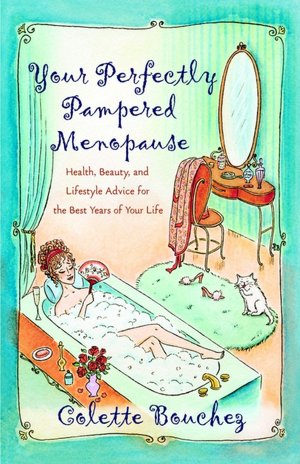 Your Perfectly Pampered Menopause: Health, Beauty, and Lifestyle Advice for