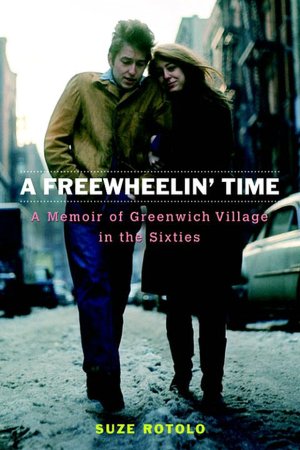 Freewheelin' Time: A Memoir of Greenwich Village in the Sixties