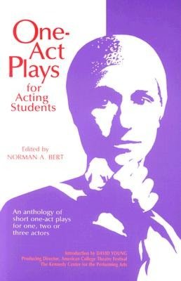 One-act Plays for Acting Students: An Anthology of Complete One-act Plays--no Cuttings!
