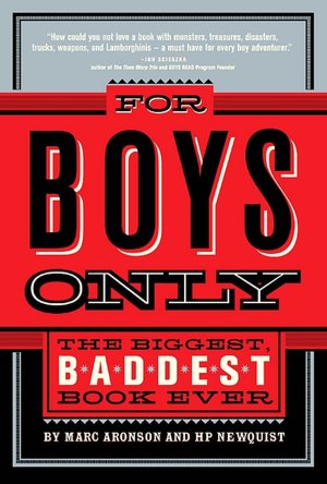For Boys Only: The Biggest, Baddest, Best Book Ever!