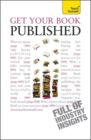 Get Your Book Published: A Teach Yourself Guide