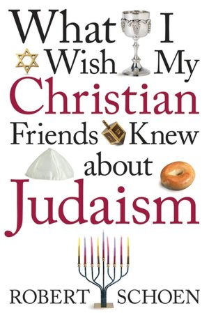What I Wish My Christian Friends Knew about Judaism