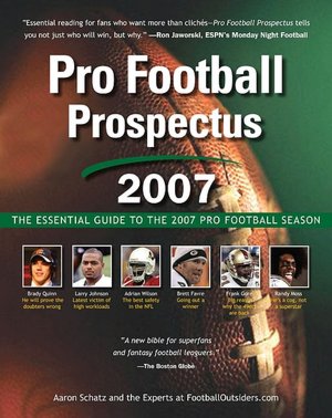 Pro Football Prospectus: The Essential Guide to the 2007 Pro Football Season
