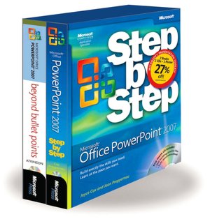 The Presentation Toolkit: Microsoft Office PowerPoint 2007 Step by Step & Beyond Bullet Points