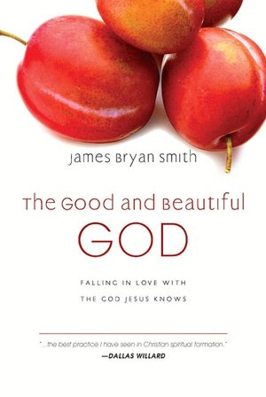 The Good and Beautiful God: Falling in Love with the God Jesus Knows