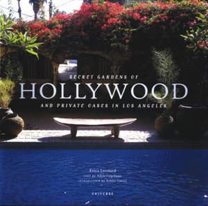Secret Gardens of Hollywood: And Other Private Oases in Los Angleles