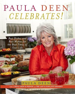Paula Deen Celebrates!: Best Dishes and Best Wishes for the Best Times of Your Life