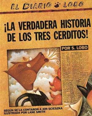 The True Story of the 3 Little Pigs / La Verdadera Historiade los TresCe