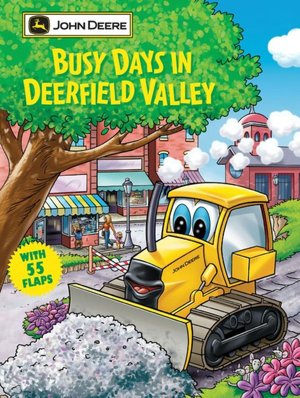 Busy Days in Deerfield Valley (John Deere Lift the Flap Books)