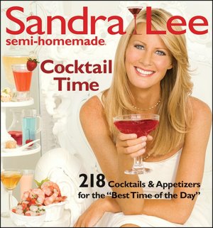 Sandra Lee Semi-Homemade Cocktail Time