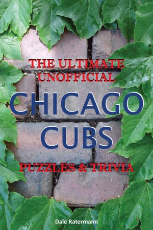 Ultimate Unofficial Chicago Cubs Puzzles and Trivia