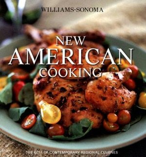 Williams-Sonoma New American Cooking: The Best of Contemporary Regional Cuisines