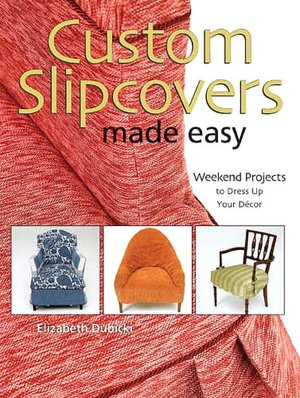 Custom Slipcovers Made Easy: Weekend Projects to Dress Up Your Decor