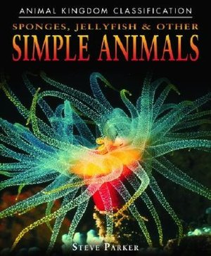 Sponges, Jellyfish, and Other Simple Animals