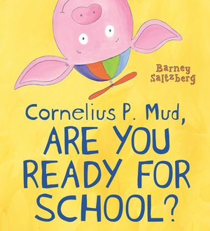 Cornelius P. Mud, Are You Ready for School?