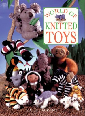 Free download pdf books for android World of Knitted Toys 9780715312247 by Kath Dalmeny, Carolyn Clewer DJVU CHM PDF