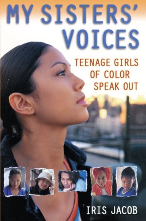 My Sisters' Voices: Teenage Girls Of Color Speak Out (Turtleback School & Library Binding Edition)