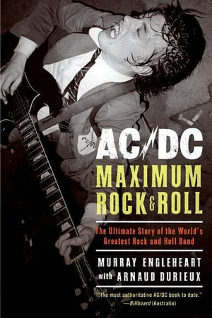 AC/DC: Maximum Rock and Roll - The Ultimate Story of the World's Greatest Rock-and-Roll Band