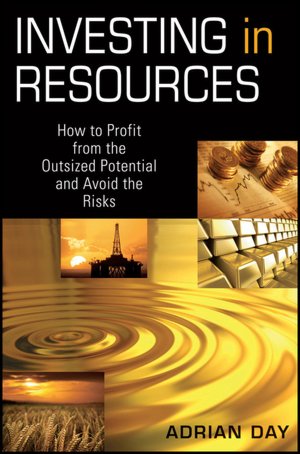 Investing in Resources: How to Profit from the Outsized Potential and Avoid the Risks