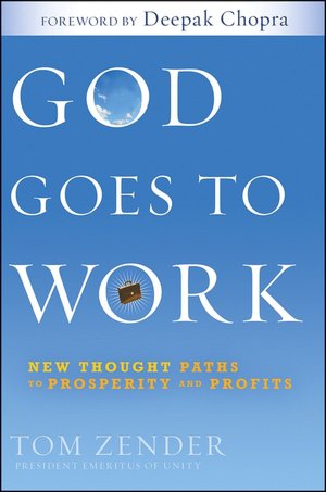 God Goes to Work: New Thought Paths to Prosperity and Profits