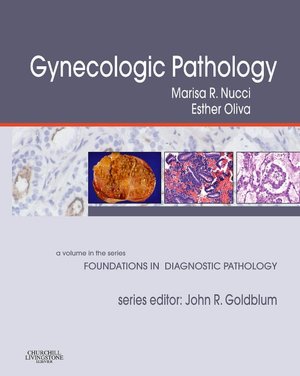 Gynecologic Pathology: A Volume in Foundations in Diagnostic Pathology Series
