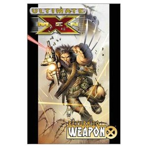 Ultimate X-Men - Volume 2: Return to Weapon X
