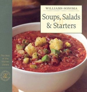 Williams-Sonoma The Best of the Kitchen Library: Soups, Salads & Starters