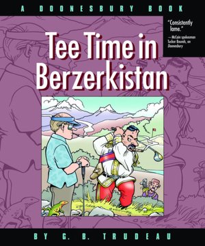 Tee Time in Berzerkistan: A Doonesbury Book