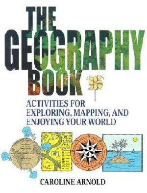 Geography Book: Activities for Exploring, Mapping, and Enjoying Your World