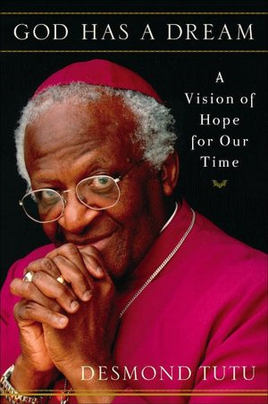 God Has a Dream: A Vision of Hope for Our Time